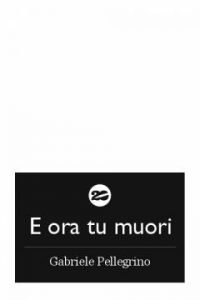E ora tu muori